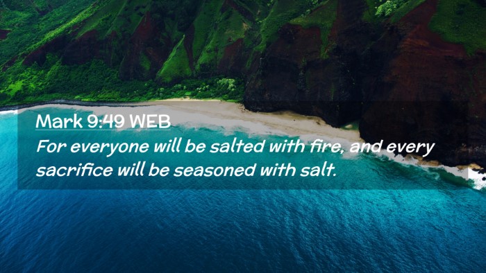 Picture 02 - Mark 9:49 WEB Desktop Wallpaper - For everyone will be salted with fire, and every - Desktop Bible Verse Wallpaper