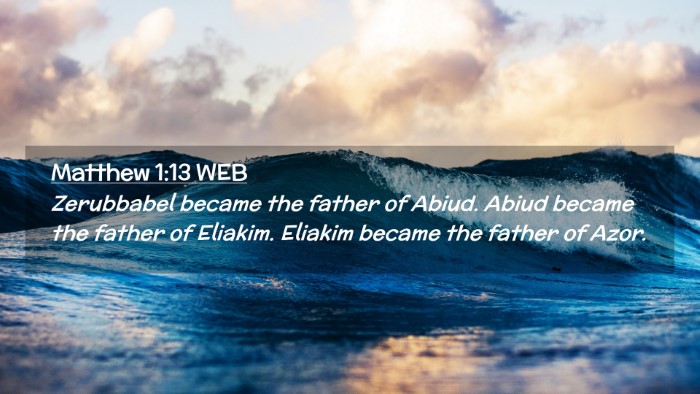 Picture 02 - Matthew 1:13 WEB Desktop Wallpaper - Zerubbabel became the father of Abiud. Abiud - Desktop Bible Verse Wallpaper