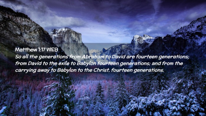 Picture 02 - Matthew 1:17 WEB Desktop Wallpaper - So all the generations from Abraham to David are - Desktop Bible Verse Wallpaper