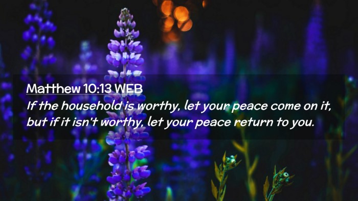 Picture 02 - Matthew 10:13 WEB Desktop Wallpaper - If the household is worthy, let your peace come - Desktop Bible Verse Wallpaper