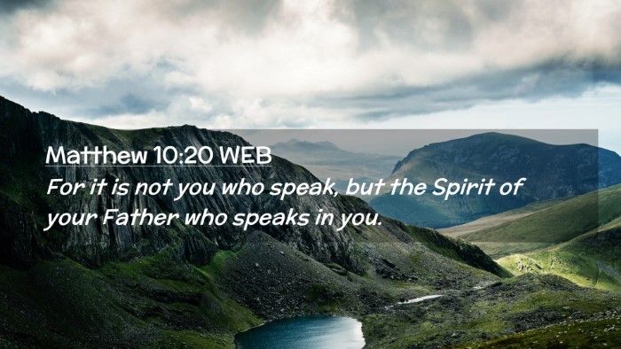 Picture 02 - Matthew 10:20 WEB Desktop Wallpaper - For it is not you who speak, but the Spirit of - Desktop Bible Verse Wallpaper