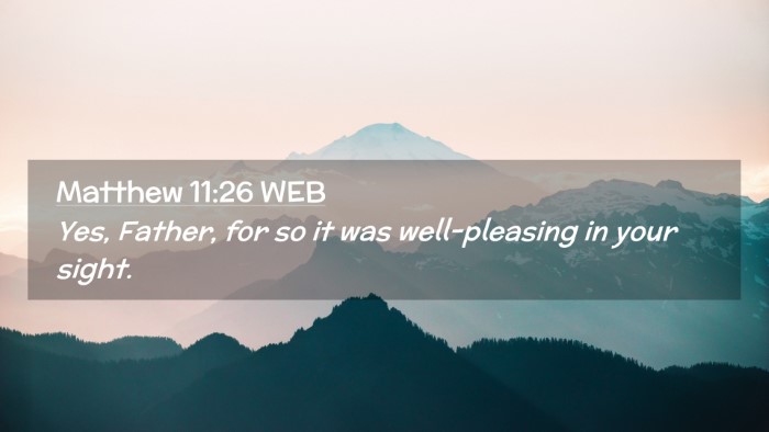 Picture 02 - Matthew 11:26 WEB Desktop Wallpaper - Yes, Father, for so it was well-pleasing in your - Desktop Bible Verse Wallpaper