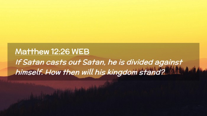 Picture 02 - Matthew 12:26 WEB Desktop Wallpaper - If Satan casts out Satan, he is divided against - Desktop Bible Verse Wallpaper