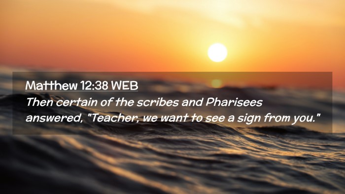 Picture 02 - Matthew 12:38 WEB Desktop Wallpaper - Then certain of the scribes and Pharisees - Desktop Bible Verse Wallpaper