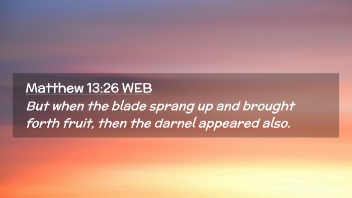 Picture 02 - Matthew 13:26 WEB Desktop Wallpaper - But when the blade sprang up and brought forth - Desktop Bible Verse Wallpaper