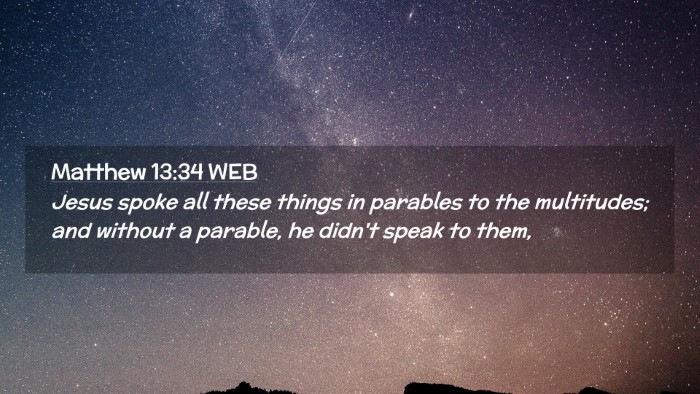 Picture 02 - Matthew 13:34 WEB Desktop Wallpaper - Jesus spoke all these things in parables to the - Desktop Bible Verse Wallpaper