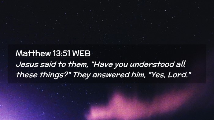 Picture 02 - Matthew 13:51 WEB Desktop Wallpaper - Jesus said to them, 