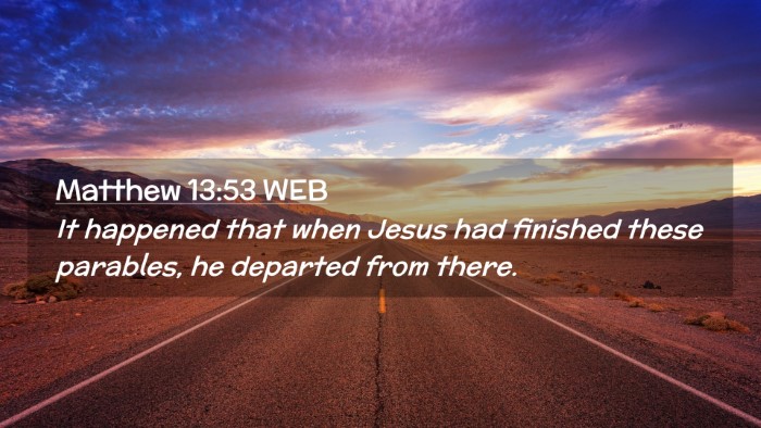 Picture 02 - Matthew 13:53 WEB Desktop Wallpaper - It happened that when Jesus had finished these - Desktop Bible Verse Wallpaper