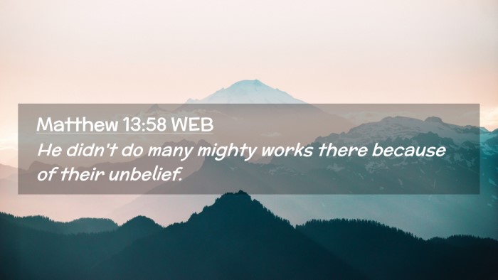 Picture 02 - Matthew 13:58 WEB Desktop Wallpaper - He didn't do many mighty works there because of - Desktop Bible Verse Wallpaper