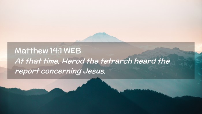 Picture 02 - Matthew 14:1 WEB Desktop Wallpaper - At that time, Herod the tetrarch heard the report - Desktop Bible Verse Wallpaper