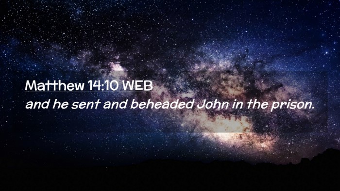 Picture 02 - Matthew 14:10 WEB Desktop Wallpaper - and he sent and beheaded John in the - Desktop Bible Verse Wallpaper