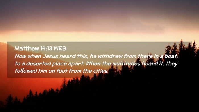 Picture 02 - Matthew 14:13 WEB Desktop Wallpaper - Now when Jesus heard this, he withdrew from there - Desktop Bible Verse Wallpaper