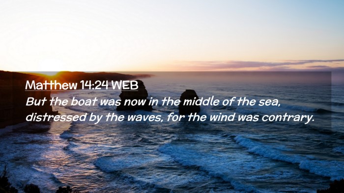 Picture 02 - Matthew 14:24 WEB Desktop Wallpaper - But the boat was now in the middle of the sea, - Desktop Bible Verse Wallpaper