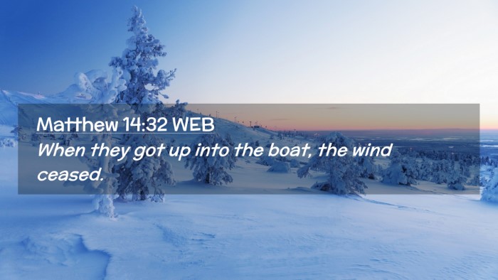 Picture 02 - Matthew 14:32 WEB Desktop Wallpaper - When they got up into the boat, the wind - Desktop Bible Verse Wallpaper