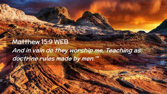 Picture 02 - Matthew 15:9 WEB Desktop Wallpaper - And in vain do they worship me, Teaching as - Desktop Bible Verse Wallpaper