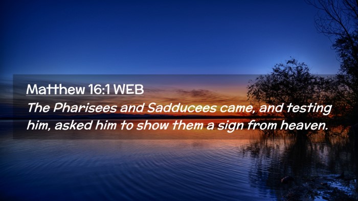 Picture 02 - Matthew 16:1 WEB Desktop Wallpaper - The Pharisees and Sadducees came, and testing - Desktop Bible Verse Wallpaper