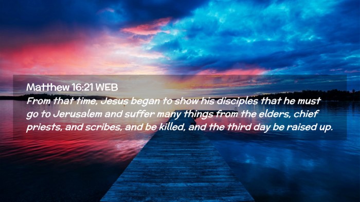 Picture 02 - Matthew 16:21 WEB Desktop Wallpaper - From that time, Jesus began to show his disciples - Desktop Bible Verse Wallpaper