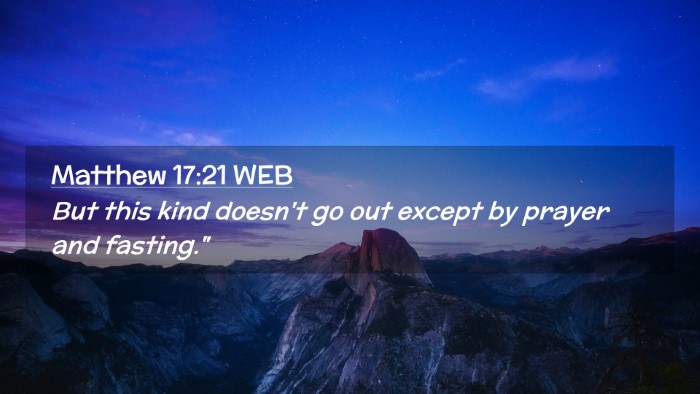 Picture 02 - Matthew 17:21 WEB Desktop Wallpaper - But this kind doesn't go out except by prayer and - Desktop Bible Verse Wallpaper