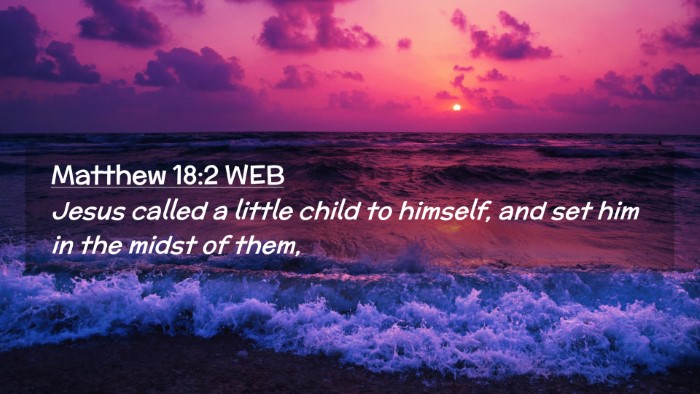 Picture 02 - Matthew 18:2 WEB Desktop Wallpaper - Jesus called a little child to himself, and set - Desktop Bible Verse Wallpaper
