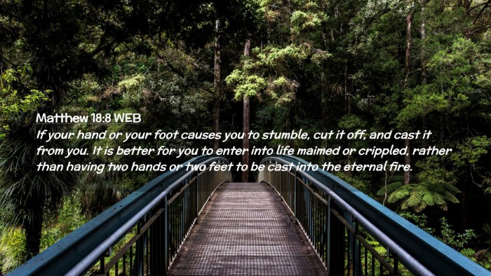 Picture 02 - Matthew 18:8 WEB Desktop Wallpaper - If your hand or your foot causes you to stumble, - Desktop Bible Verse Wallpaper