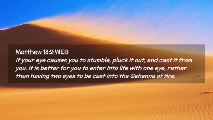 Picture 02 - Matthew 18:9 WEB Desktop Wallpaper - If your eye causes you to stumble, pluck it out, - Desktop Bible Verse Wallpaper