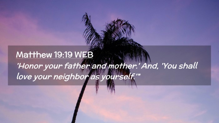 Picture 02 - Matthew 19:19 WEB Desktop Wallpaper - 'Honor your father and mother.' And, 'You shall - Desktop Bible Verse Wallpaper