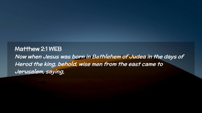 Picture 02 - Matthew 2:1 WEB Desktop Wallpaper - Now when Jesus was born in Bethlehem of Judea in - Desktop Bible Verse Wallpaper
