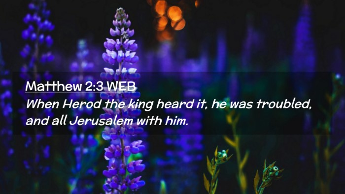 Picture 02 - Matthew 2:3 WEB Desktop Wallpaper - When Herod the king heard it, he was troubled, - Desktop Bible Verse Wallpaper