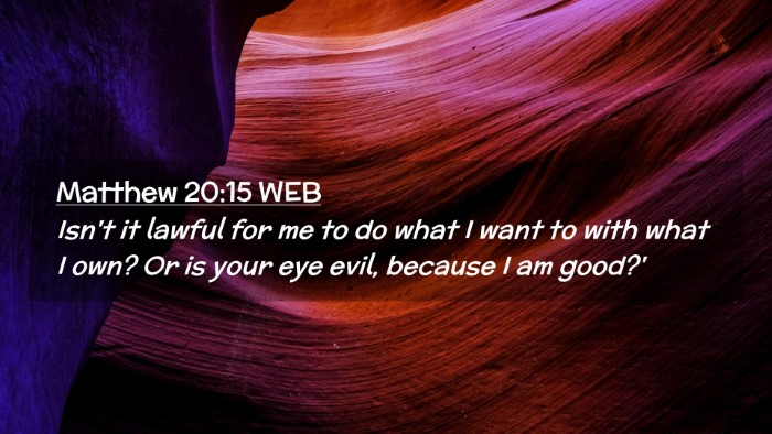 Picture 02 - Matthew 20:15 WEB Desktop Wallpaper - Isn't it lawful for me to do what I want to with - Desktop Bible Verse Wallpaper