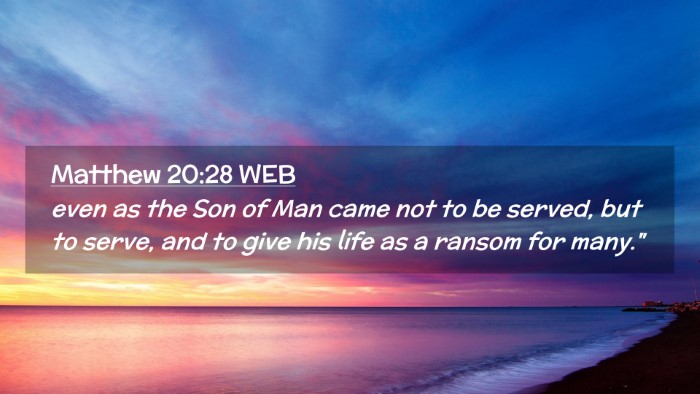 Picture 02 - Matthew 20:28 WEB Desktop Wallpaper - even as the Son of Man came not to be served, but - Desktop Bible Verse Wallpaper
