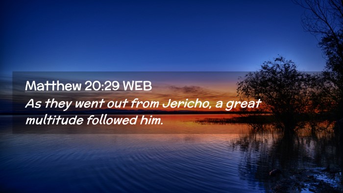 Picture 02 - Matthew 20:29 WEB Desktop Wallpaper - As they went out from Jericho, a great multitude - Desktop Bible Verse Wallpaper