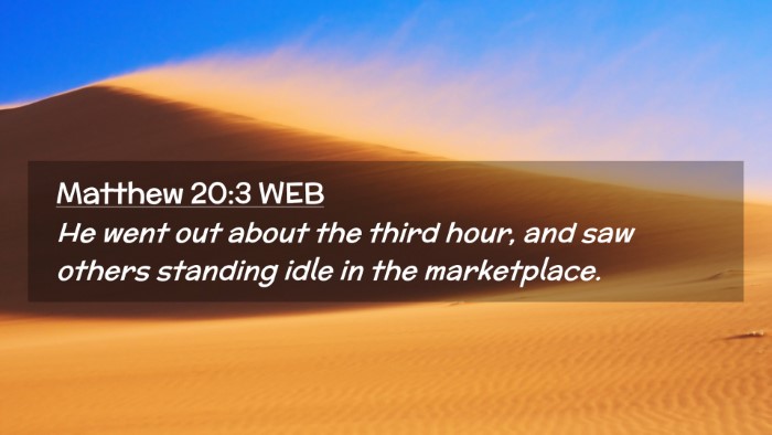 Picture 02 - Matthew 20:3 WEB Desktop Wallpaper - He went out about the third hour, and saw others - Desktop Bible Verse Wallpaper