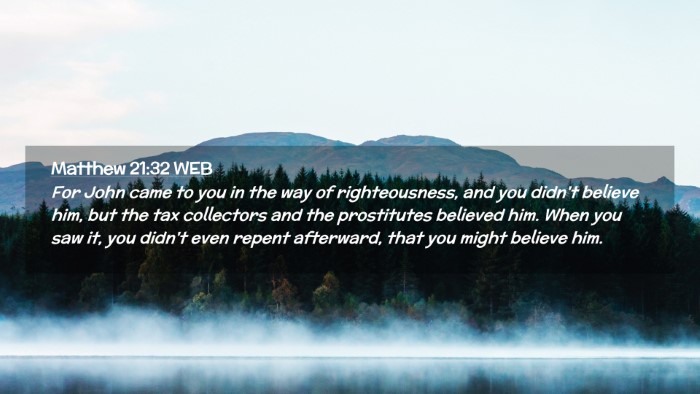 Picture 02 - Matthew 21:32 WEB Desktop Wallpaper - For John came to you in the way of righteousness, - Desktop Bible Verse Wallpaper