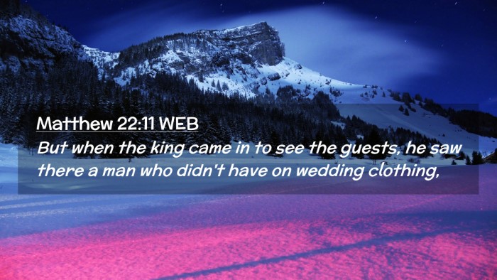 Picture 02 - Matthew 22:11 WEB Desktop Wallpaper - But when the king came in to see the guests, he - Desktop Bible Verse Wallpaper