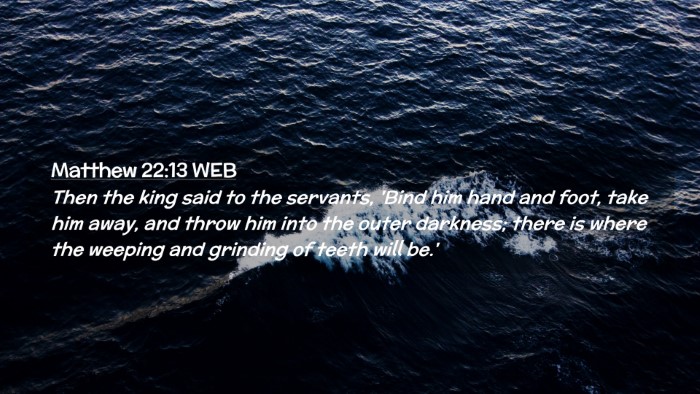 Picture 02 - Matthew 22:13 WEB Desktop Wallpaper - Then the king said to the servants, 'Bind him - Desktop Bible Verse Wallpaper