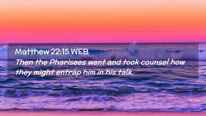 Picture 02 - Matthew 22:15 WEB Desktop Wallpaper - Then the Pharisees went and took counsel how they - Desktop Bible Verse Wallpaper