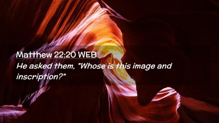 Picture 02 - Matthew 22:20 WEB Desktop Wallpaper - He asked them, 