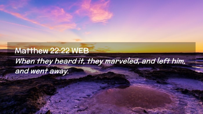 Picture 02 - Matthew 22:22 WEB Desktop Wallpaper - When they heard it, they marveled, and left him, - Desktop Bible Verse Wallpaper