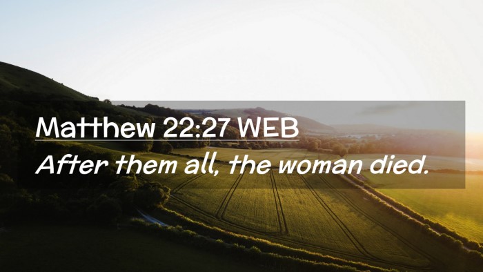 Picture 02 - Matthew 22:27 WEB Desktop Wallpaper - After them all, the woman - Desktop Bible Verse Wallpaper