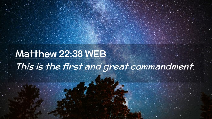Picture 02 - Matthew 22:38 WEB Desktop Wallpaper - This is the first and great - Desktop Bible Verse Wallpaper
