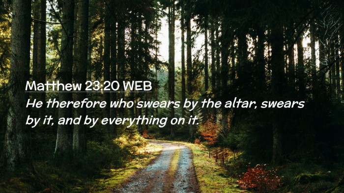 Picture 02 - Matthew 23:20 WEB Desktop Wallpaper - He therefore who swears by the altar, swears by - Desktop Bible Verse Wallpaper
