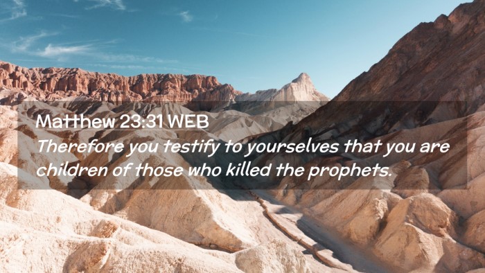 Picture 02 - Matthew 23:31 WEB Desktop Wallpaper - Therefore you testify to yourselves that you are - Desktop Bible Verse Wallpaper