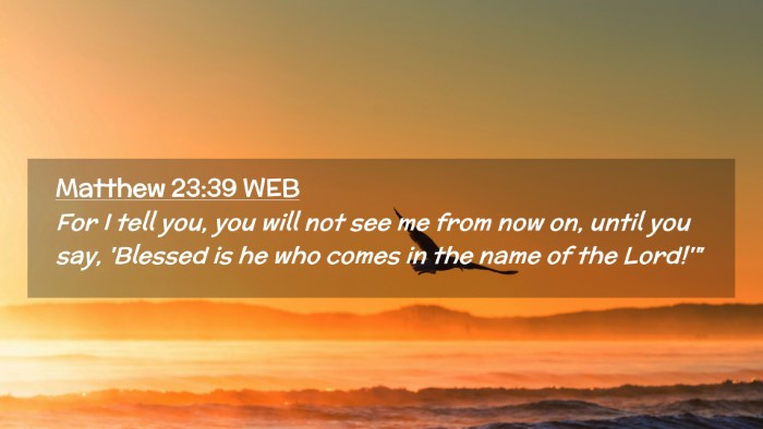 Picture 02 - Matthew 23:39 WEB Desktop Wallpaper - For I tell you, you will not see me from now on, - Desktop Bible Verse Wallpaper
