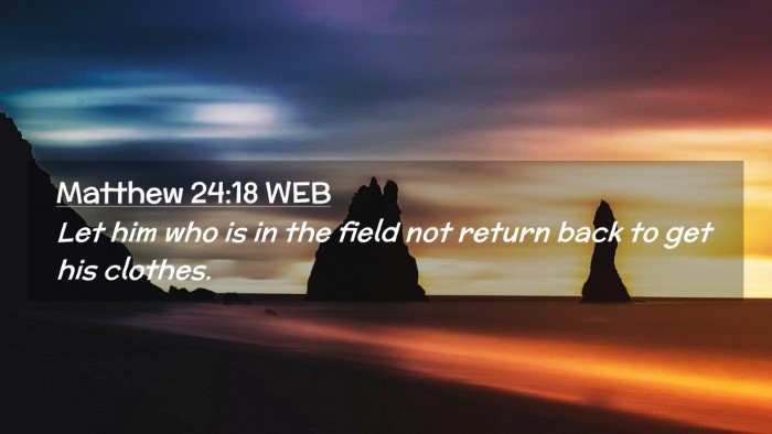 Picture 02 - Matthew 24:18 WEB Desktop Wallpaper - Let him who is in the field not return back to - Desktop Bible Verse Wallpaper