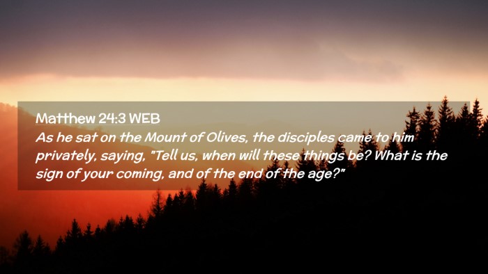 Picture 02 - Matthew 24:3 WEB Desktop Wallpaper - As he sat on the Mount of Olives, the disciples - Desktop Bible Verse Wallpaper