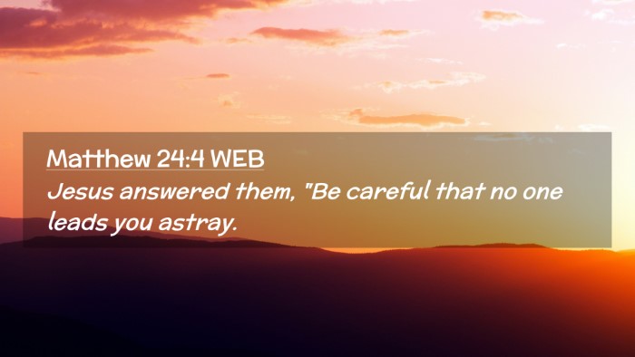 Picture 02 - Matthew 24:4 WEB Desktop Wallpaper - Jesus answered them, 