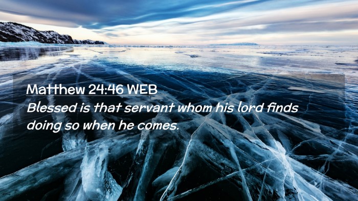 Picture 02 - Matthew 24:46 WEB Desktop Wallpaper - Blessed is that servant whom his lord finds doing - Desktop Bible Verse Wallpaper