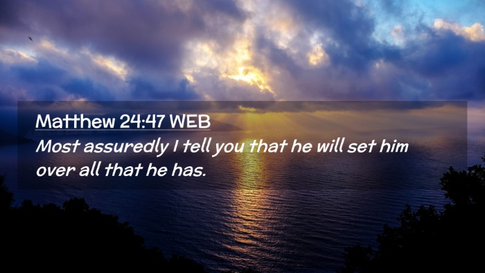 Picture 02 - Matthew 24:47 WEB Desktop Wallpaper - Most assuredly I tell you that he will set him - Desktop Bible Verse Wallpaper