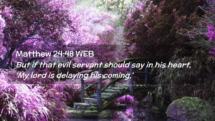 Picture 02 - Matthew 24:48 WEB Desktop Wallpaper - But if that evil servant should say in his heart, - Desktop Bible Verse Wallpaper