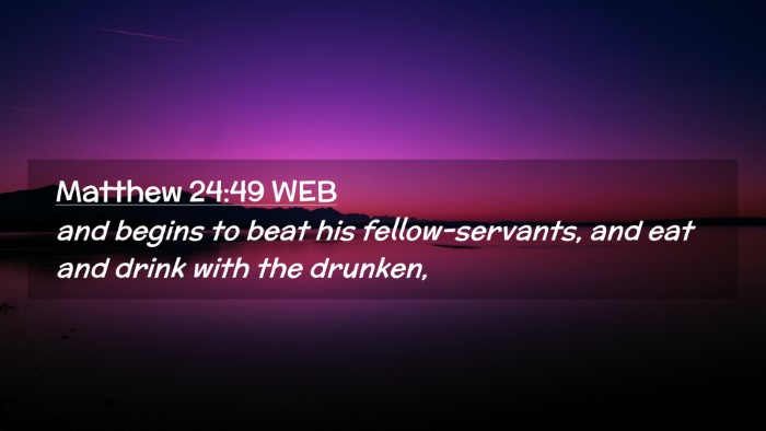 Picture 02 - Matthew 24:49 WEB Desktop Wallpaper - and begins to beat his fellow-servants, and eat - Desktop Bible Verse Wallpaper